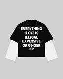 "EVERYTHING I LOVE IS ILLEGAL EXPENSIVE OR GINGER" Double-Sleeve