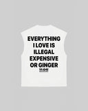 "EVERYTHING I LOVE IS ILLEGAL EXPENSIVE OR GINGER" Tank Top