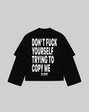 "DON'T FUCK YOURSELF TRYING TO COPY ME" Double-Sleeve