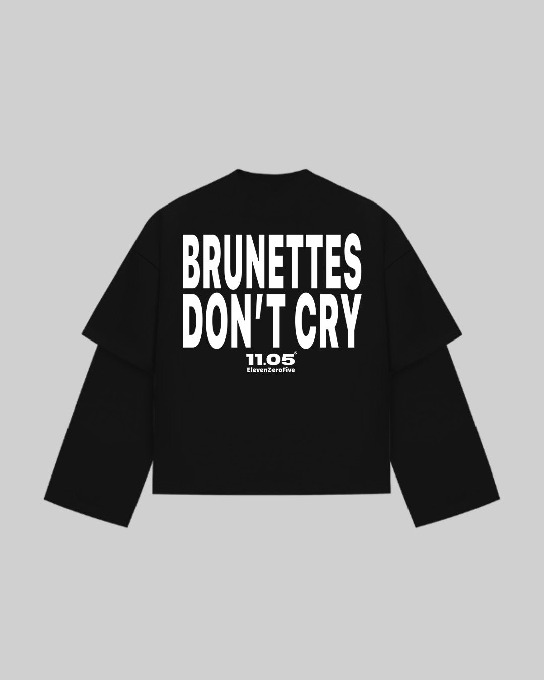 "BRUNETTES DON'T CRY" Double Longsleeve