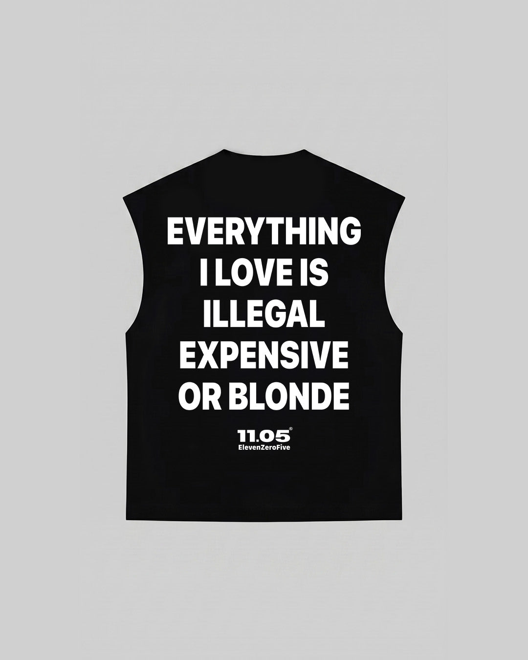 "EVERYTHING I LOVE IS ILLEGAL EXPENSIVE OR BLONDE" Tank Top