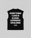 "EVERYTHING I LOVE IS ILLEGAL EXPENSIVE OR BLONDE" Tank Top