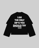 "I AM THE ONLY DRU*G YOU SHOULD TRY" Double-Sleeve