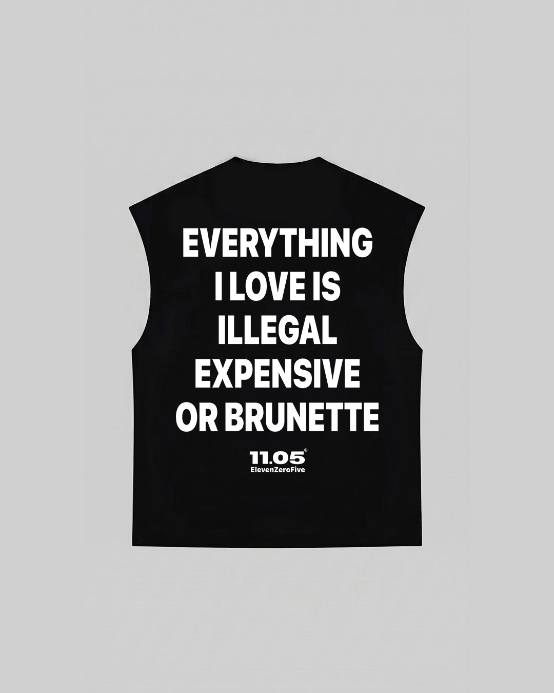 "EVERYTHING I LOVE IS ILLEGAL EXPENSIVE OR BRUNETTE" Tank Top