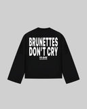 "BRUNETTES DON'T CRY" Long Sleeve