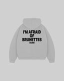 "I'M AFRAID OF BRUNETTES" Hoodie