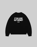 "F*CK LOVE GET MONEY" Crewneck