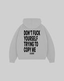"DON'T FUCK YOURSELF TRYING TO COPY ME" Hoodie