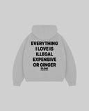 "EVERYTHING I LOVE IS ILLEGAL EXPENSIVE OR GINGER" Hoodie