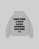 "EVERYTHING I LOVE IS ILLEGAL EXPENSIVE OR BLONDE" Hoodie