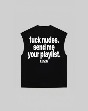 "fuck nudes. send me your playlist." Tank Top