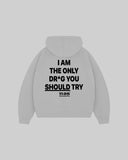 "I AM THE ONLY DR*G YOU SHOULD TRY" Hoodie