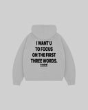 "I WANT U TO FOCUS ON THE FIRST THREE WORDS" Hoodie