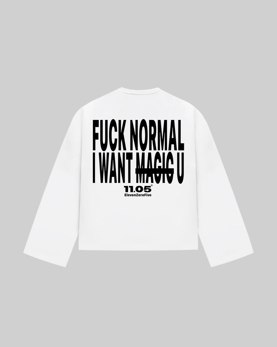 "FUCK NORMAL I WANT U" Long Sleeve
