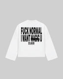 "FUCK NORMAL I WANT U" Long Sleeve