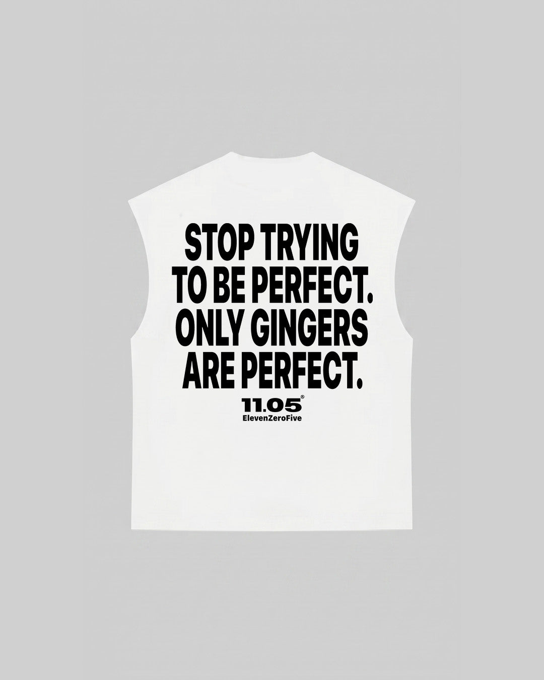 "STOP TRYING TO BE PERFECT. ONLY GINGERS ARE PERFECT." Tank Top