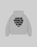 "LOVE ME WRONG OR LEAVE ME ALONE" Hoodie