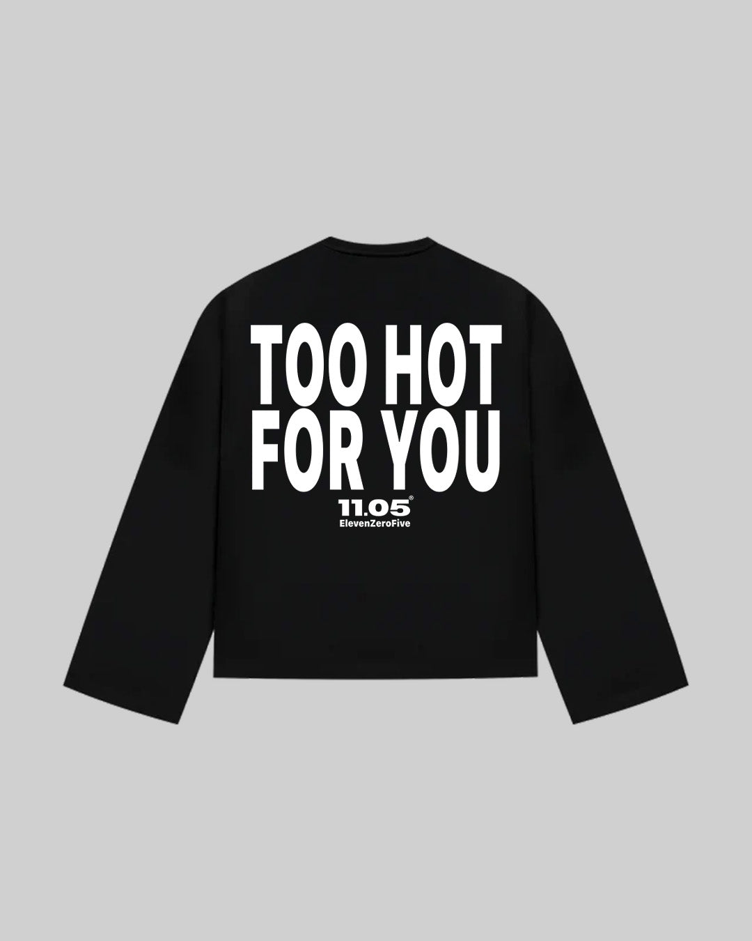"TOO HOT FOR YOU" Long Sleeve