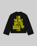 "I AM THE ONLY DR*G YOU SHOULD TRY" Long Sleeve