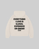 "EVERYTHING I LOVE IS ILLEGAL EXPENSIVE OR GINGER" Hoodie