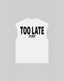 "TOO LATE" Tank Top