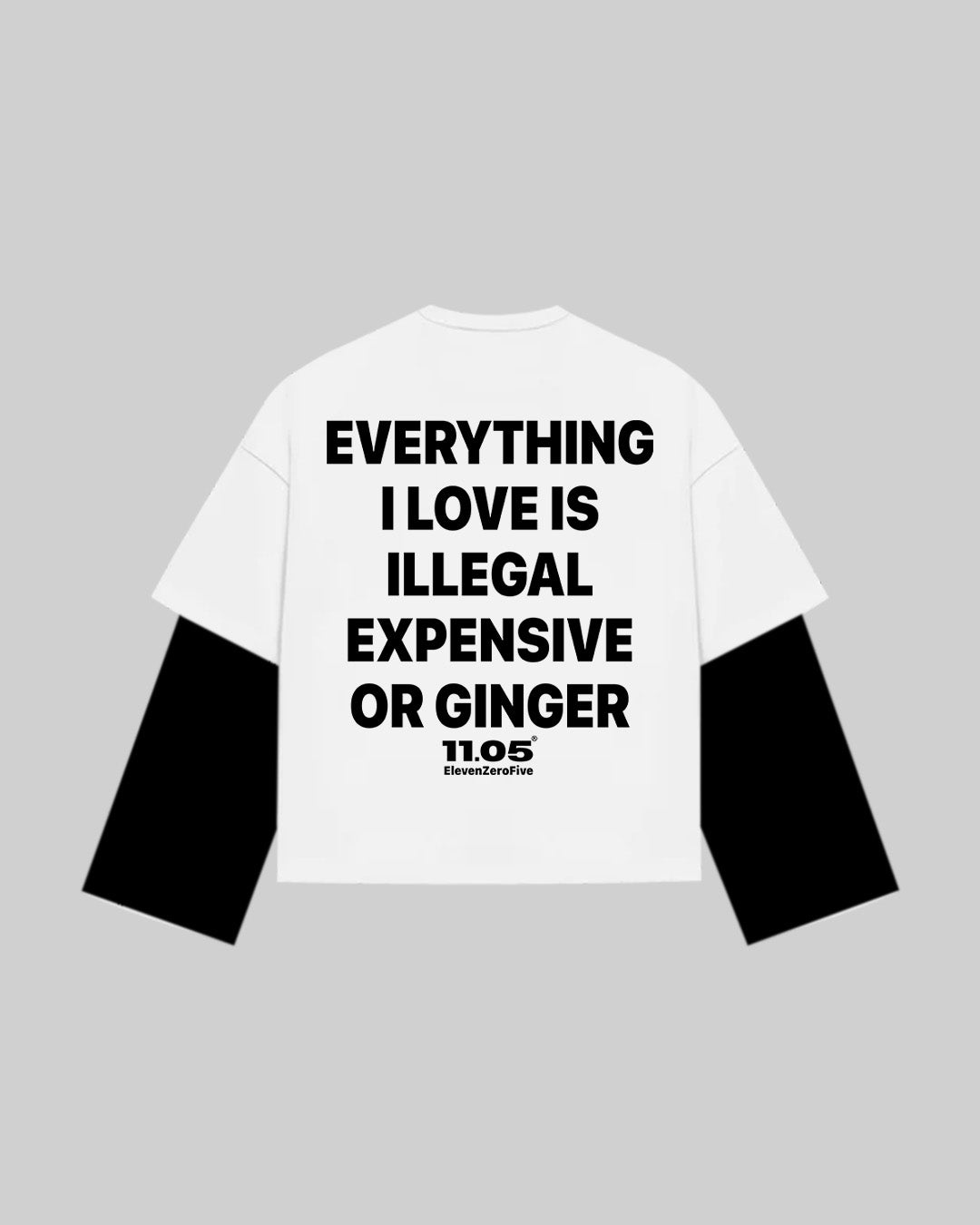 "EVERYTHING I LOVE IS ILLEGAL EXPENSIVE OR GINGER" Double Longsleeve