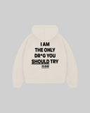 "I AM THE ONLY DR*G YOU SHOULD TRY" Hoodie