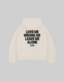 "LOVE ME WRONG OR LEAVE ME ALONE" Hoodie