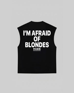 "I'M AFRAID OF BLONDES" Tank Top