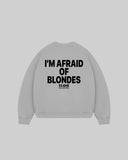 "I'M AFRAID OF BLONDES" Crewneck