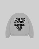 "I LOVE ABC ALCOHOL BLONDES CARS" Crewneck