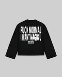 "FUCK NORMAL I WANT U" Long Sleeve