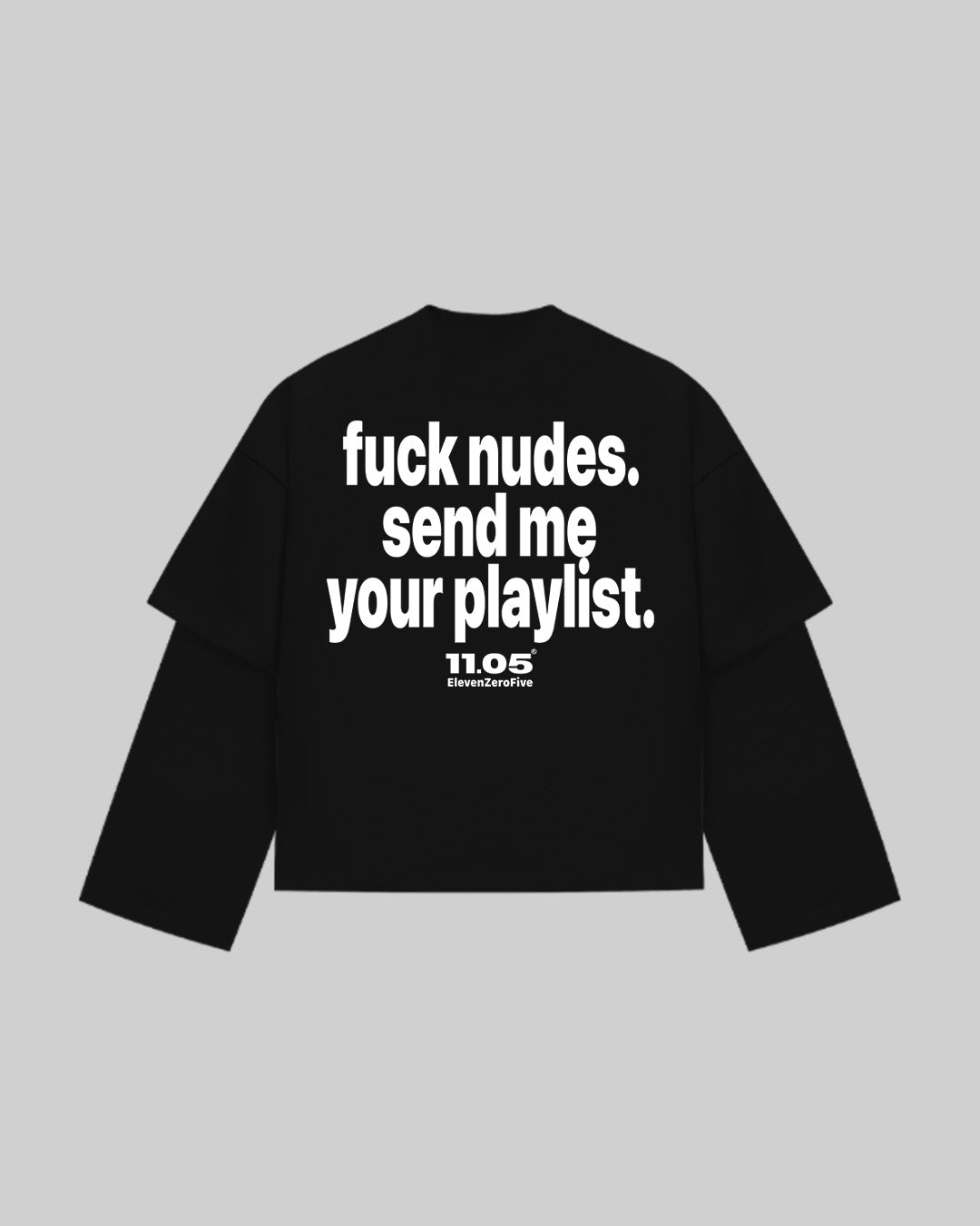 "fuck nudes. send me your playlist." Double Longsleeve