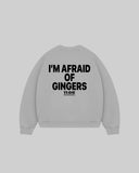 "I'M AFRAID OF GINGERS" Crewneck
