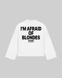 "I'M AFRAID OF BLONDES" Long Sleeve