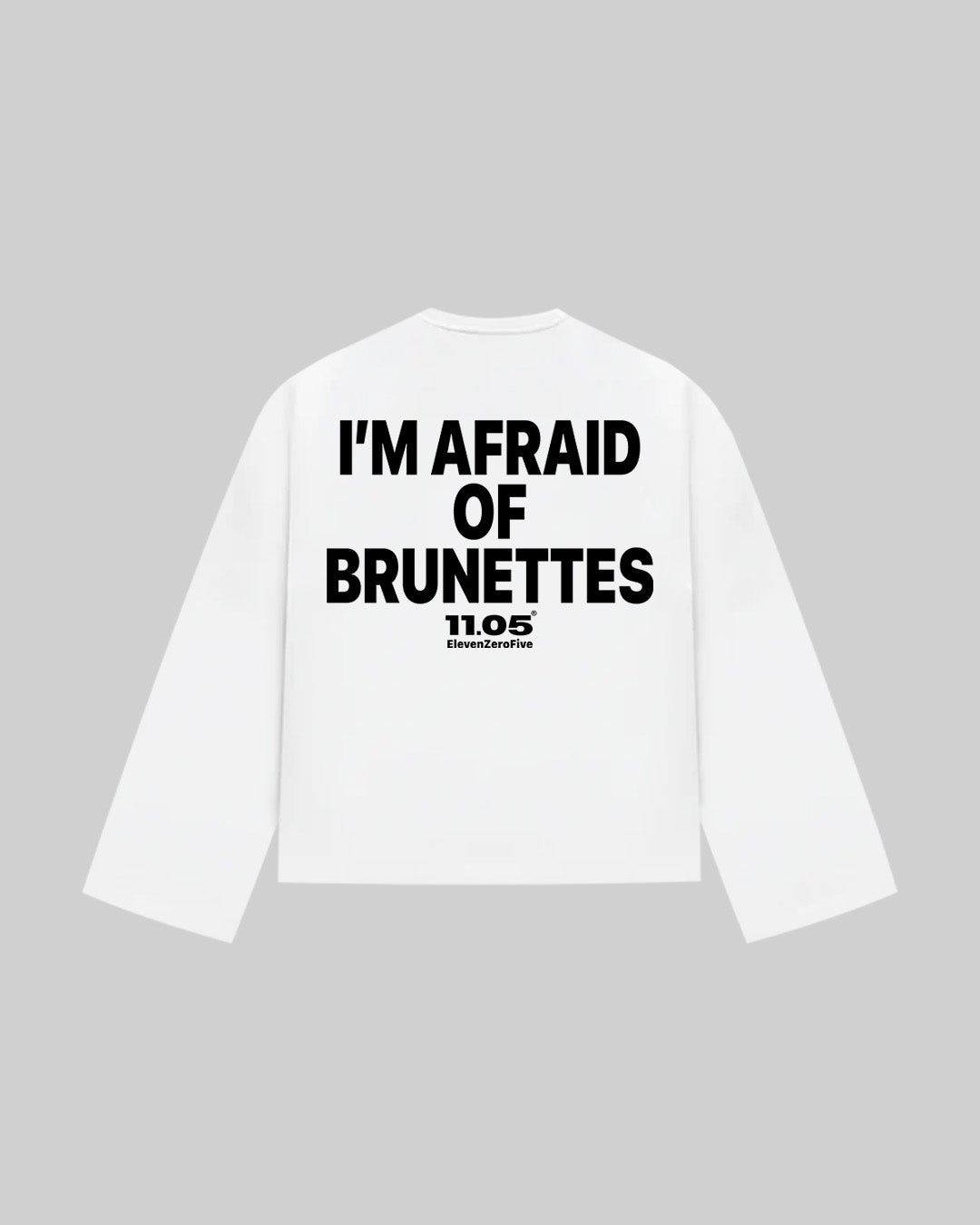 "I'M AFRAID OF BRUNETTES" Long Sleeve