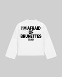 "I'M AFRAID OF BRUNETTES" Long Sleeve