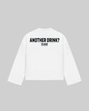 "ANOTHER DRINK?" Long Sleeve