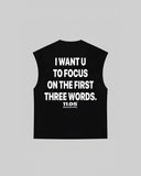 "I WANT U TO FOCUS ON THE FIRST THREE WORDS" Tank Top