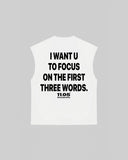 "I WANT U TO FOCUS ON THE FIRST THREE WORDS" Tank Top