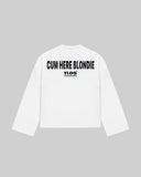 "CUM HERE BLONDIE" Long Sleeve
