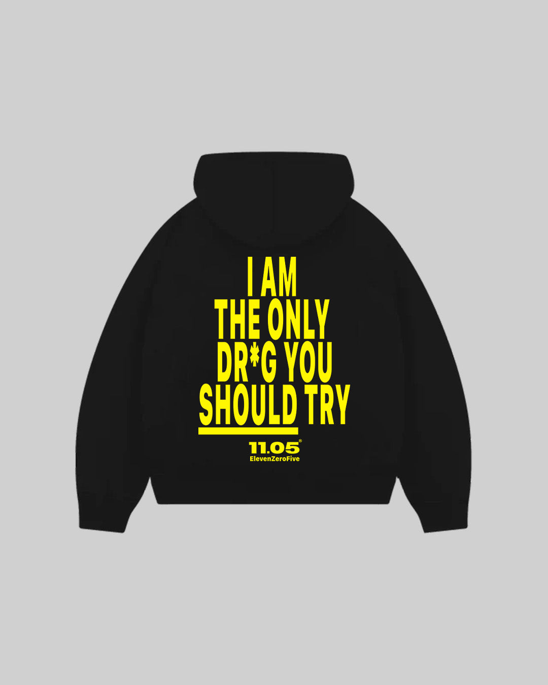 "I AM THE ONLY DR*G YOU SHOULD TRY" Hoodie