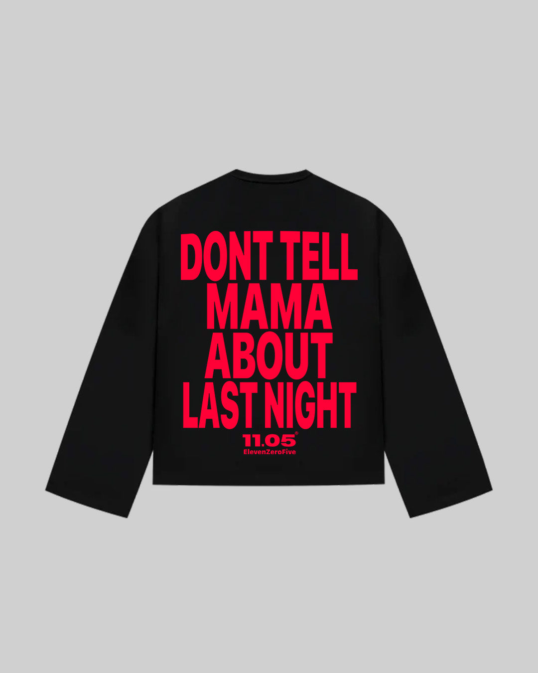 "DONT TELL MAMA ABOUT LAST NIGHT" Long Sleeve