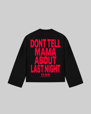 "DONT TELL MAMA ABOUT LAST NIGHT" Long Sleeve