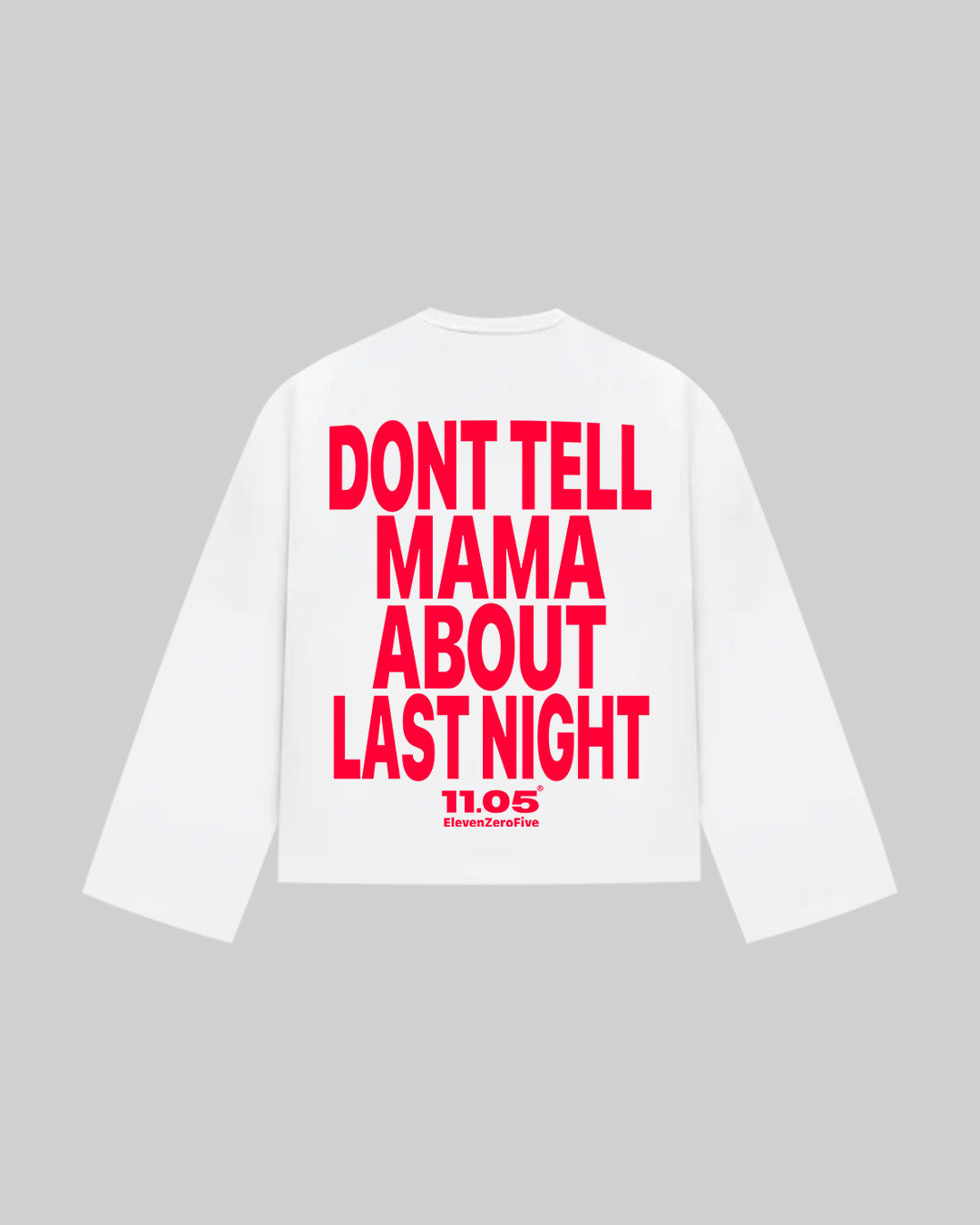 "DONT TELL MAMA ABOUT LAST NIGHT" Long Sleeve
