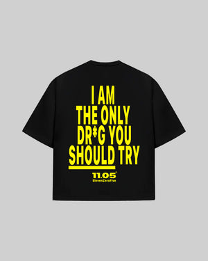 "I AM THE ONLY DR*G YOU SHOULD TRY" T-Shirt