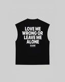 "LOVE ME WRONG OR LEAVE ME ALONE" Tank Top