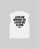 "LOVE ME WRONG OR LEAVE ME ALONE" Tank Top