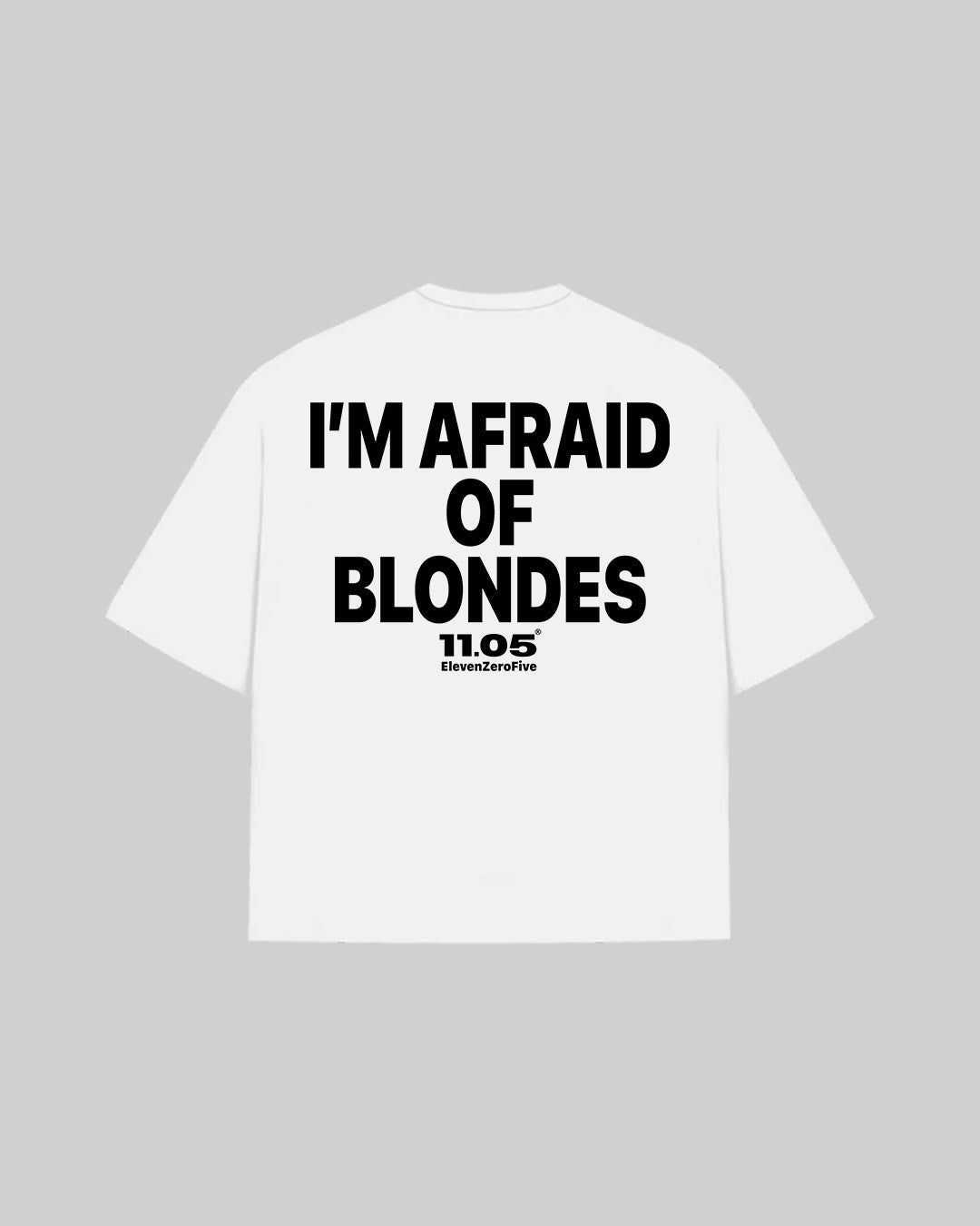 "I'M AFRAID OF BLONDES" T-Shirt