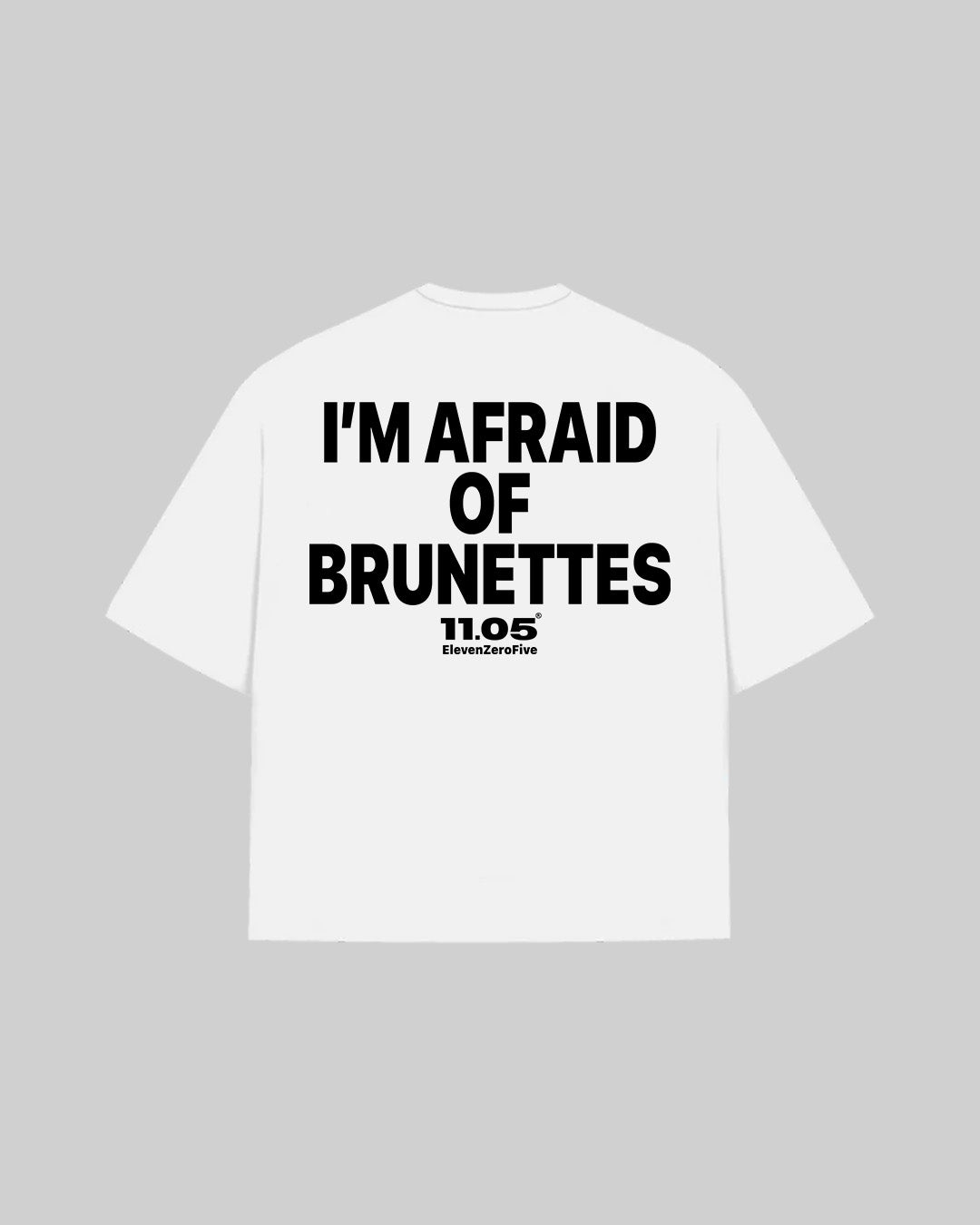 "I'M AFRAID OF BRUNETTES" T-Shirt